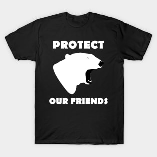 protect our friends - polar bear T-Shirt